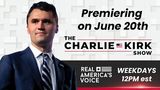 THE CHARLIE KIRK SHOW PREMIERING ON RAV JUNE 20