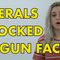 GUN CONTROL:  Liberals Shocked By Gun Control Facts
