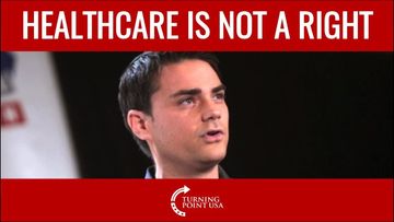BEN SHAPIRO: Healthcare Is Not A Right