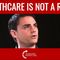 BEN SHAPIRO: Healthcare Is Not A Right