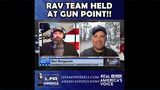 RAV Team Held At Gunpoint!
