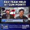 RAV Team Held At Gunpoint!