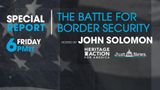 Special Report: The Battle for Border Security
