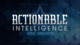 Actionable Intelligence w/ Eric Greitens