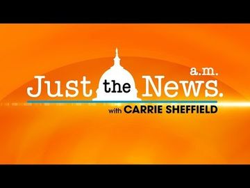 Just The News Am w/ Carrie Sheffield 10.2.20.