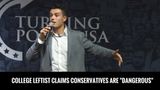 College Leftist Thinks Conservatives Are “Dangerous”
