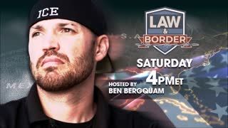 WATCH LAW & BORDER WITH HOST BEN BERGQUAM 7-9-22