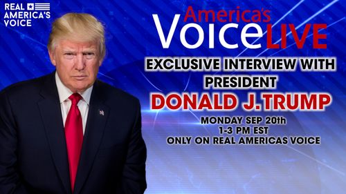 EXCLUSIVE: DONALD TRUMP INTERVIEWS WITH REAL AMERICA’S VOICE NEWS NETWORK