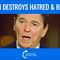 Reagan Destroys Hatred & Bigotry