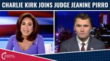 Charlie Kirk Joins Judge Jeanine Pirro
