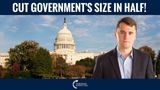 Charlie Kirk: Cut Government’s Size IN HALF!