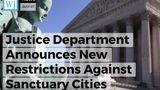 Justice Department Announces New Restrictions Against Sanctuary Cities