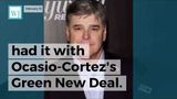 Hannity, along with many other conservatives, has had it with Ocasio-Cortez’s Green New Deal.