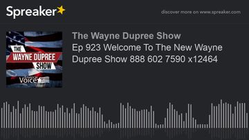 Ep 923 Welcome To The New Wayne Dupree Show 888 602 7590 x12464