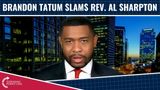 Brandon Tatum Slams Rev. Al Sharpton!