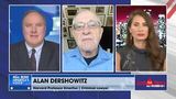 Alan Dershowitz: We live in a ‘topsy turvy’ world were it’s ‘get Trump’ at any cost