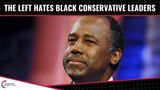 The Left HATES Black Conservative Leaders!