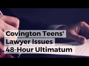 Covington Teens’ Lawyer Issues 48-Hour Ultimatum