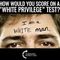 What Is Your “White Privilege” Score?