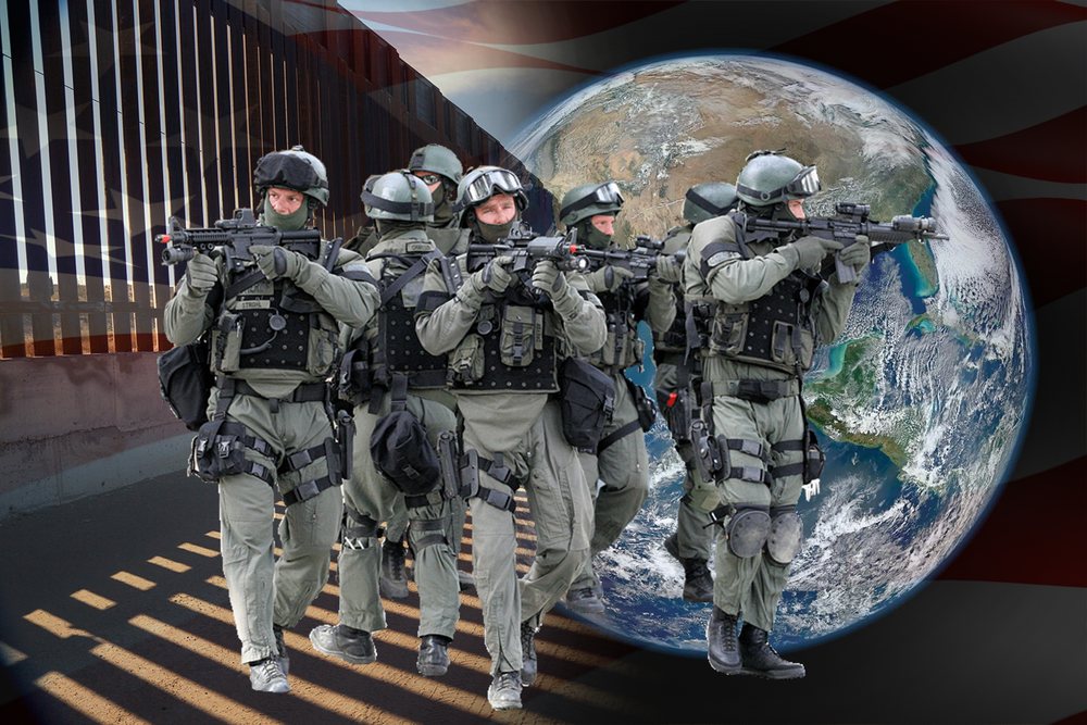 POLICE OUR BORDERS NOT THE GLOBE