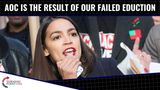 AOC Is The Result Of Our Failed Education System
