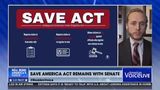 SAVE AMERICA ACT STILL REMAINS WITH SENATE
