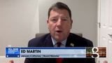 Ed Martin: 'They’re Using the Legal System Against We The People'