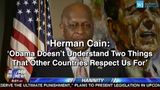 Herman Cain: ‘Obama Doesn’t Understand Two Things That Other Countries Respect Us For’