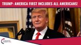 Trump: America First Includes ALL Americans!