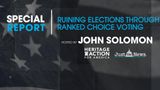 Special Report: Ruining Elections Through Ranked Choice Voting