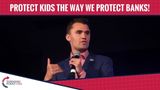 Charlie Kirk: Protect Children The Way We Protect Our Banks