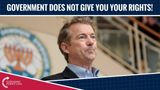 Rand Paul: Government Does Not Give You Rights!