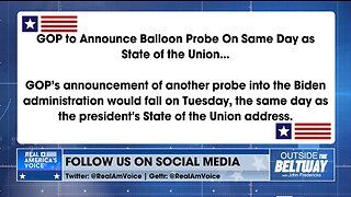GOP to Announce Probe Into Balloon on Same Day as the SOTU