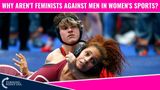 Why Aren’t Feminists Against MEN In Women’s Sports?