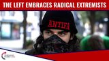 The Left Embraces Radical Extremists!