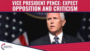 VP Pence: Expect Opposition And Criticism