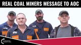 Real Coal Miners Have A Message For AOC!