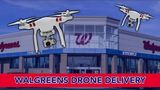 Walgreens Starts Drone Delivery!