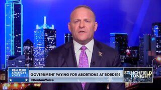 Stinchfield: The Government is Funding Abortions on The Border?