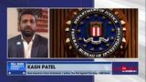 Kash Patel says John Durham has exposed the FBI’s ‘disinformation campaign’