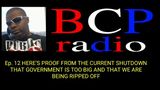 Ep. 12  BCP RADIO: HERE ARE FACTS ABOUT THE CURRENT SHUTDOWN THEY DON’T WANT YOU TO KNOW