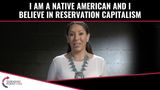 I AM NATIVE AMERICAN AND I BELIEVE IN RESERVATION CAPITALISM