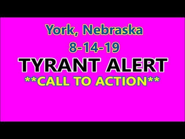 York,Nebraska-**TYRANT ALERT**  8-14-19