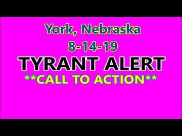 York,Nebraska-**TYRANT ALERT**  8-14-19