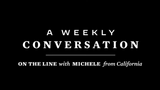 A Weekly Conversation: On the Line With Michele