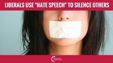 Liberals Claim “Hate Speech” To Silence Conservatives