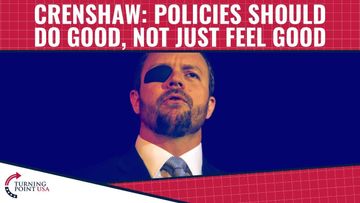 Crenshaw: Policies Should DO Good Not Just Feel Good