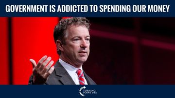 Rand Paul: Government Is Addicted To Spending Our Money