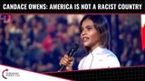 Candace Owens: America Is NOT A Racist Country!