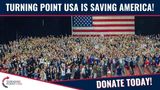 Turning Point USA Is Saving America!
